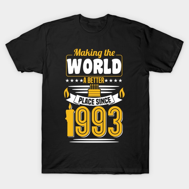 Birthday Making the world better place since 1993 T-Shirt by IngeniousMerch